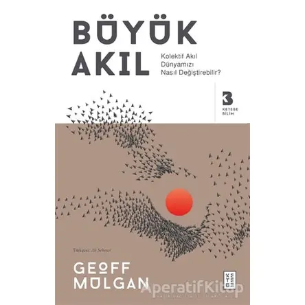 Büyük Akıl - Geoff Mulgan - Ketebe Yayınları