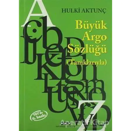 Büyük Argo Sözlüğü (Tanıklarıyla) - Hulki Aktunç - Yapı Kredi Yayınları