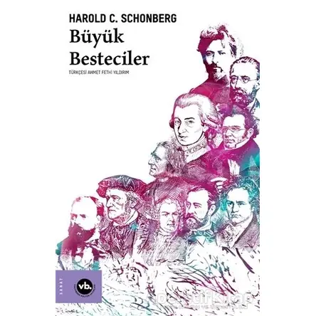 Büyük Besteciler - Harold C. Schonberg - Vakıfbank Kültür Yayınları