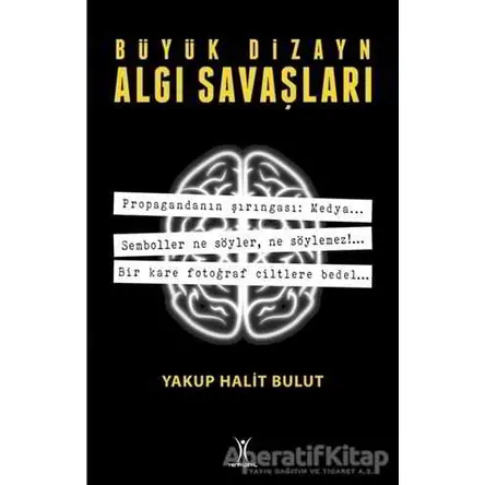 Büyük Dizayn Algı Savaşları - Yakup Halit Bulut - Yeniyüzyıl Yayınları