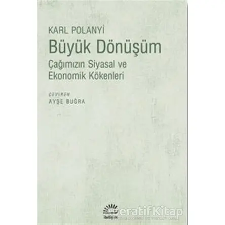 Büyük Dönüşüm - Karl Polanyi - İletişim Yayınevi