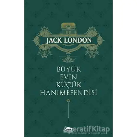 Büyük Evin Küçük Hanımefendisi - Jack London - Maya Kitap