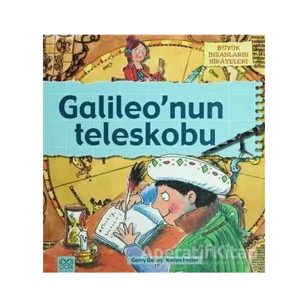 Büyük İnsanların Hikayeleri - Galileo’nun Teleskobu - Gerry Bailey - 1001 Çiçek Kitaplar