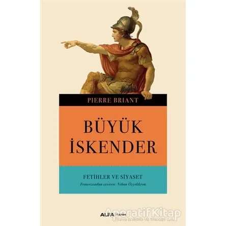 Büyük İskender - Pierre Briant - Alfa Yayınları