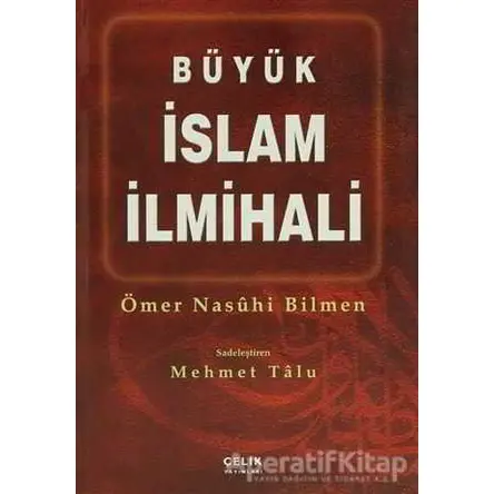 Büyük İslam İlmihali - Ömer Nasuhi Bilmen - Çelik Yayınevi