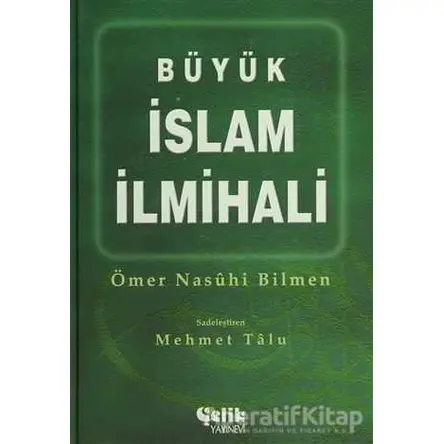 Büyük İslam İlmihali - Ömer Nasuhi Bilmen - Çelik Yayınevi