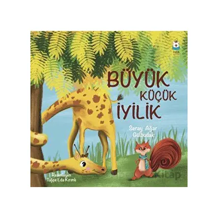 Büyük Küçük İyilik - Seray Ağar Gülbudak - Luna Çocuk Yayınları