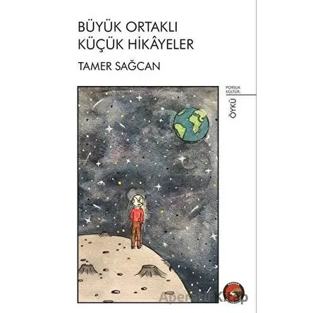 Büyük Ortaklı Küçük Hikayeler - Tamer Sağcan - Porsuk Kültür Yayıncılık