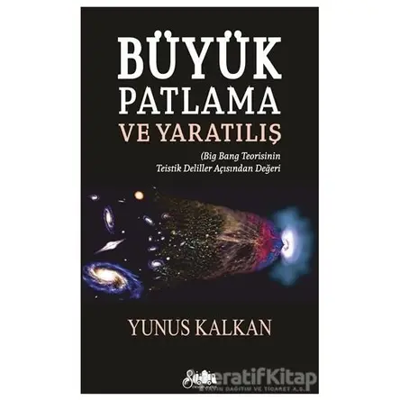 Büyük Patlama ve Yaratılış - Yunus Kalkan - Serencam Yayınevi