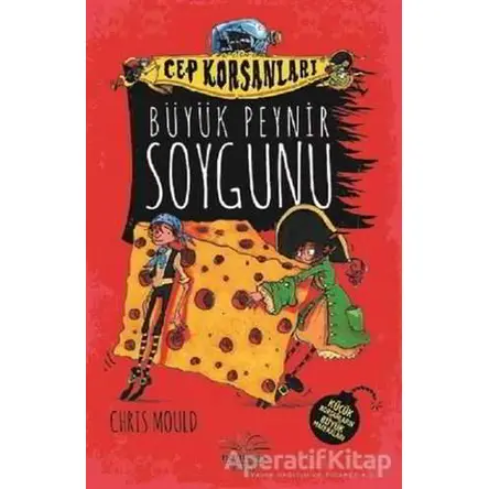 Büyük Peynir Soygunu - Cep Korsanları - Chris Mould - Nemesis Kitap