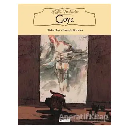 Büyük Ressamlar: Goya - Olivier Bleys - Akıl Çelen Kitaplar