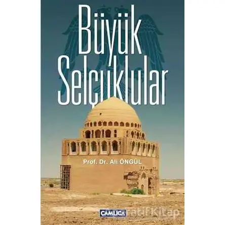 Büyük Selçuklular - Ali Öngül - Çamlıca Basım Yayın