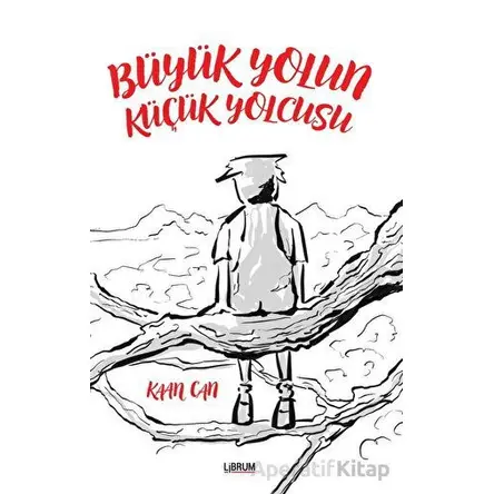 Büyük Yolun Küçük Yolcusu - Kaan Can - Librum Kitap