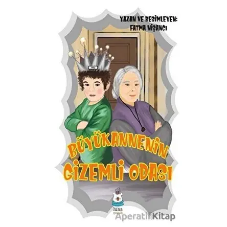 Büyükannenin Gizemli Odası - Fatma Nişancı - Luna Çocuk Yayınları