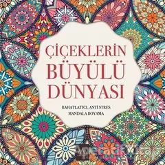 Çiçeklerin Büyülü Dünyası - Kolektif - Arkadya Yayınları