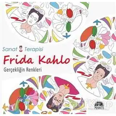 Sanat Terapisi Frida Kahlo - Gerçekliğin Renkleri - Sergio Guinot Studio - Martı Yayınları