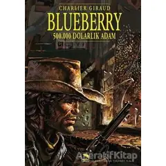 Blueberry Cilt 3 : 500.000 Dolarlık Adam - Jean-Michel Charlier - Büyülü Dükkan
