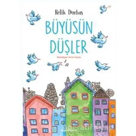 Büyüsün Düşler - Refik Durbaş - Doğan Egmont Yayıncılık