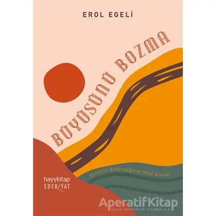 Büyüsünü Bozma - Erol Egeli - Hayykitap