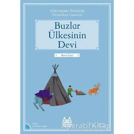 Buzlar Ülkesinin Devi - Dünyadan Öyküler Finlandiya - Laurance Fugier - Arkadaş Yayınları