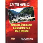 Şeytan Köprüsü - Meçhul Kahramanın Bulgaristandan Kaçış Öyküsü - Hayriye Hortaç - Alioğlu Yayınları