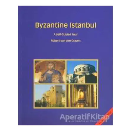 Byzantine Istanbul - Robert Van Den Graven - Çitlembik Yayınevi