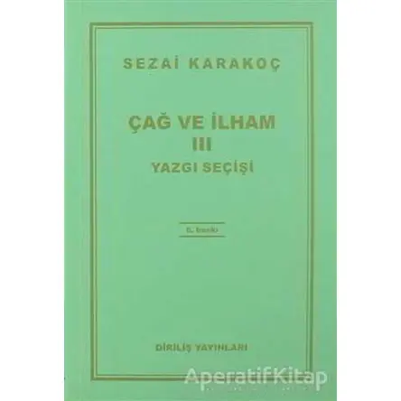 Çağ ve İlham 3: Yazgı Seçişi - Sezai Karakoç - Diriliş Yayınları