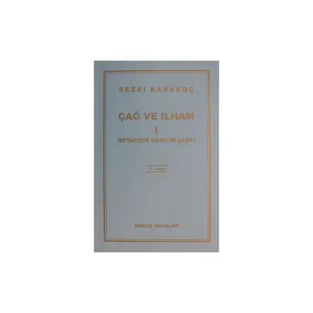 Çağ ve İlham 1: Metafizik Gerilim Şartı - Sezai Karakoç - Diriliş Yayınları