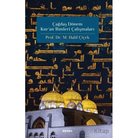 Çağdaş Dönem Kuran İlimleri Çalışmaları - M. Halil Çiçek - Beyan Yayınları