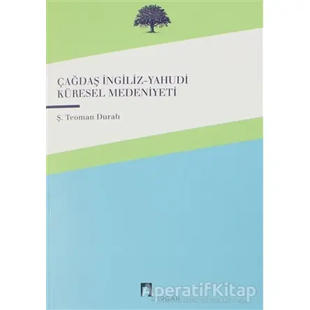 Çağdaş İngiliz-Yahudi Küresel Medeniyeti - Şaban Teoman Duralı - Dergah Yayınları