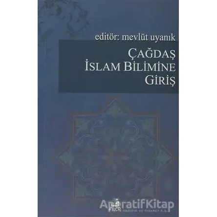 Çağdaş İslam Bilimine Giriş - Kolektif - Fecr Yayınları