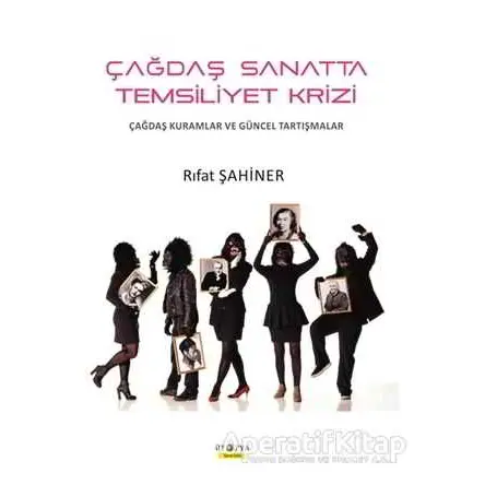 Çağdaş Sanatta Temsiliyet Krizi - Rıfat Şahiner - Ütopya Yayınevi