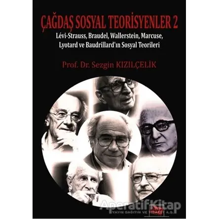 Çağdaş Sosyal Teorisyenler 2 - Sezgin Kızılçelik - Anı Yayıncılık