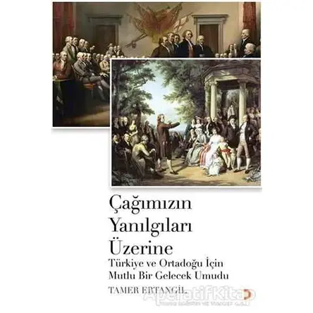 Çağımızın Yanılgıları Üzerine - Tamer Ertangil - Cinius Yayınları