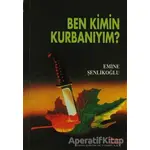 Ben Kimin Kurbanıyım? - Emine Şenlikoğlu - Mektup Yayınları