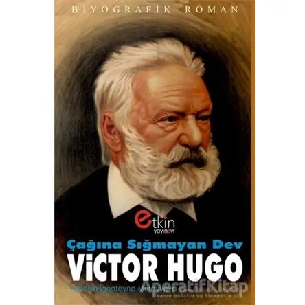 Çağına Sığmayan Dev : Victor Hugo - Natalya İgnatevna Muravyeva - Etkin Yayınevi