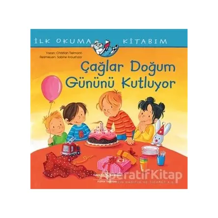 Çağlar Doğum Gününü Kutluyor - İlk Okuma Kitabım - Christian Tielmann - İş Bankası Kültür Yayınları