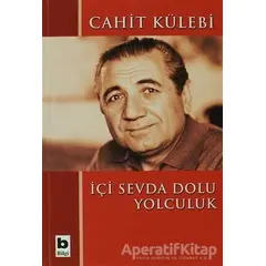 İçi Sevda Dolu Yolculuk - Cahit Külebi - Bilgi Yayınevi