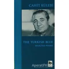 The Turkish Blue Selected Poems - Cahit Külebi - Bilgi Yayınevi