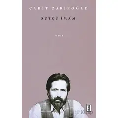 Sütçü İmam - Cahit Zarifoğlu - Ketebe Yayınları