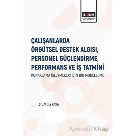 Çalışanlarda Örgütsel Destek Algısı Personel Güçlendirme Performans ve İş Tatmini