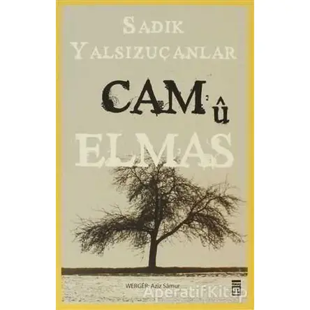 Cam ü Elmas - Sadık Yalsızuçanlar - Timaş Yayınları