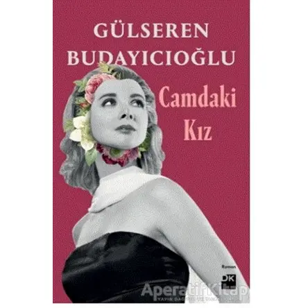 Camdaki Kız (Ciltli) - Gülseren Budayıcıoğlu - Doğan Kitap