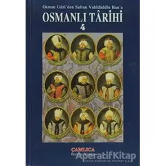 Osman Gazi’den Sultan Vahidüddin Han’a Osmanlı Tarihi 4 - Kolektif - Çamlıca Basım Yayın