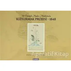 Bir Osmanlı Maden Müdürünün Kızılırmak Projesi - 1848 - Ebul Faruk Önal - Çamlıca Basım Yayın
