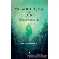 Yabancılaşma ve Din - Faruk Karaca - Çamlıca Yayınları