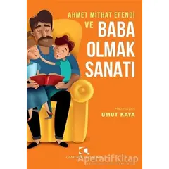 Ahmet Mithat Efendi ve Baba Olmak Sanatı - Umut Kaya - Çamlıca Yayınları