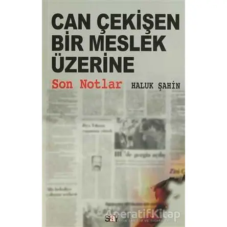 Can Çekişen Bir Meslek Üzerine Son Notlar - Haluk Şahin - Say Yayınları