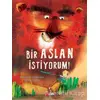 Bir Aslan İstiyorum - Annemarie van der Eem - Can Çocuk Yayınları