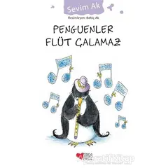 Penguenler Flüt Çalamaz - Sevim Ak - Can Çocuk Yayınları